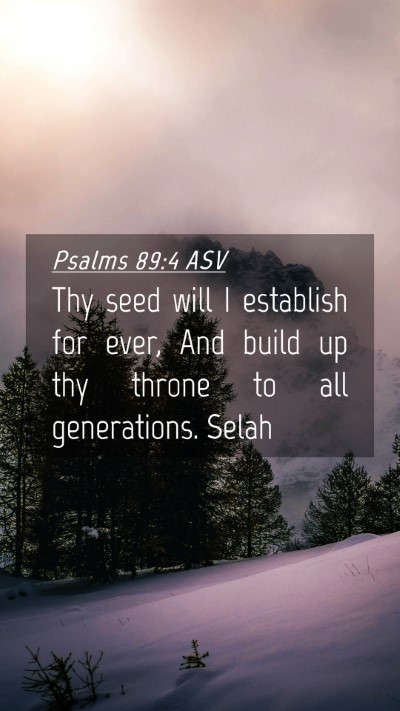 Picture 04 - Psalms 89:4 ASV Mobile Phone Wallpaper - Thy seed will I establish for ever, And build up - Mobile Bible Verse Wallpaper