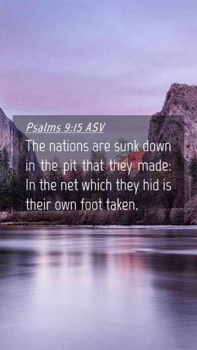Picture 04 - Psalms 9:15 ASV Mobile Phone Wallpaper - The nations are sunk down in the pit that they - Mobile Bible Verse Wallpaper