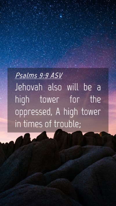 Picture 04 - Psalms 9:9 ASV Mobile Phone Wallpaper - Jehovah also will be a high tower for the - Mobile Bible Verse Wallpaper