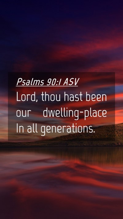 Picture 04 - Psalms 90:1 ASV Mobile Phone Wallpaper - Lord, thou hast been our dwelling-place In all - Mobile Bible Verse Wallpaper