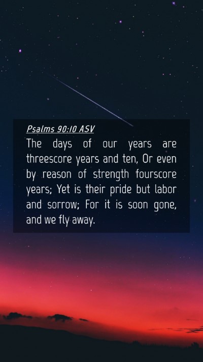 Picture 04 - Psalms 90:10 ASV Mobile Phone Wallpaper - The days of our years are threescore years and - Mobile Bible Verse Wallpaper