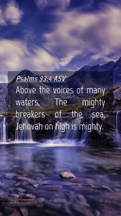 Picture 04 - Psalms 93:4 ASV Mobile Phone Wallpaper - Above the voices of many waters, The mighty - Mobile Bible Verse Wallpaper