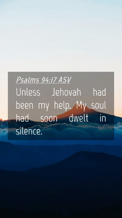Picture 04 - Psalms 94:17 ASV Mobile Phone Wallpaper - Unless Jehovah had been my help, My soul had soon - Mobile Bible Verse Wallpaper