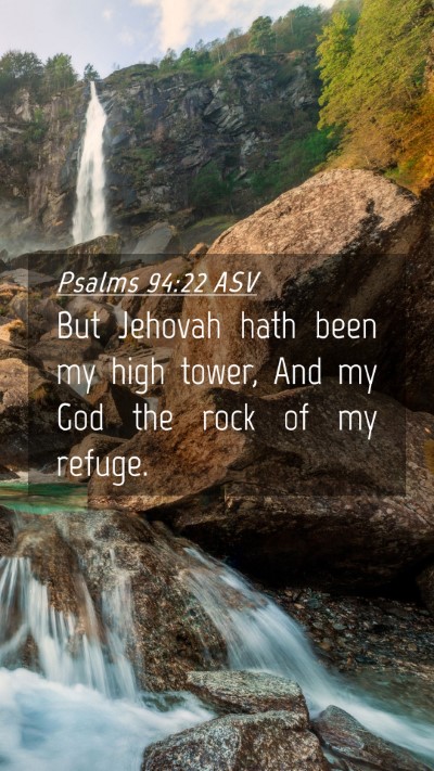 Picture 04 - Psalms 94:22 ASV Mobile Phone Wallpaper - But Jehovah hath been my high tower, And my God - Mobile Bible Verse Wallpaper