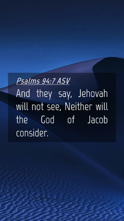 Picture 04 - Psalms 94:7 ASV Mobile Phone Wallpaper - And they say, Jehovah will not see, Neither will - Mobile Bible Verse Wallpaper