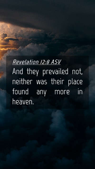 Picture 04 - Revelation 12:8 ASV Mobile Phone Wallpaper - And they prevailed not, neither was their place - Mobile Bible Verse Wallpaper