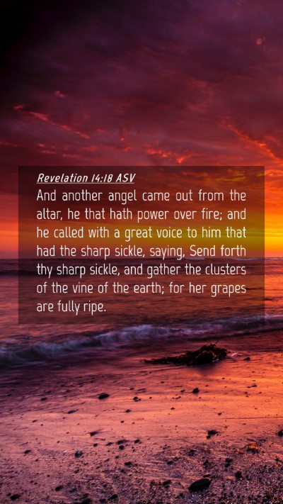 Picture 04 - Revelation 14:18 ASV Mobile Phone Wallpaper - And another angel came out from the altar, he - Mobile Bible Verse Wallpaper