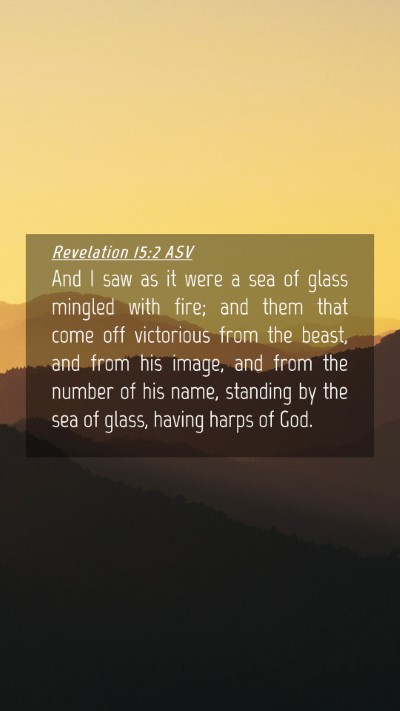Picture 04 - Revelation 15:2 ASV Mobile Phone Wallpaper - And I saw as it were a sea of glass mingled with - Mobile Bible Verse Wallpaper