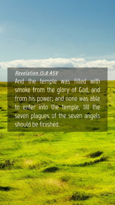 Picture 04 - Revelation 15:8 ASV Mobile Phone Wallpaper - And the temple was filled with smoke from the - Mobile Bible Verse Wallpaper