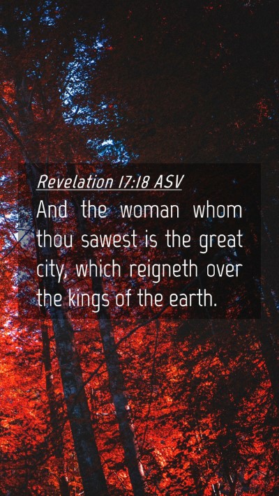 Picture 04 - Revelation 17:18 ASV Mobile Phone Wallpaper - And the woman whom thou sawest is the great city, - Mobile Bible Verse Wallpaper