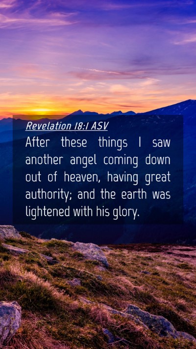 Picture 04 - Revelation 18:1 ASV Mobile Phone Wallpaper - After these things I saw another angel coming - Mobile Bible Verse Wallpaper