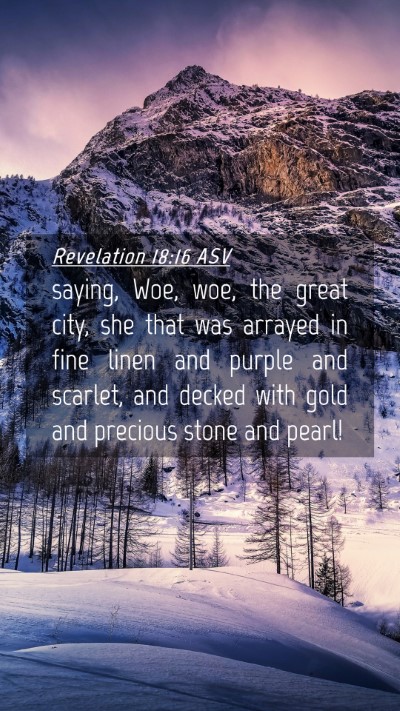 Picture 04 - Revelation 18:16 ASV Mobile Phone Wallpaper - saying, Woe, woe, the great city, she that was - Mobile Bible Verse Wallpaper