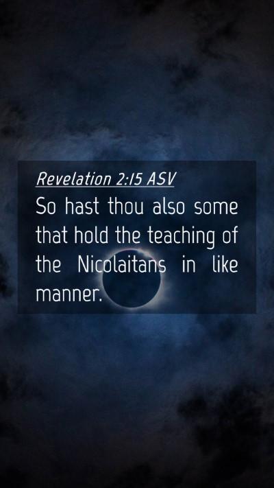 Picture 04 - Revelation 2:15 ASV Mobile Phone Wallpaper - So hast thou also some that hold the teaching of - Mobile Bible Verse Wallpaper