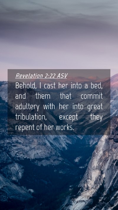 Picture 04 - Revelation 2:22 ASV Mobile Phone Wallpaper - Behold, I cast her into a bed, and them that - Mobile Bible Verse Wallpaper