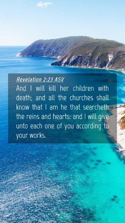 Picture 04 - Revelation 2:23 ASV Mobile Phone Wallpaper - And I will kill her children with death; and all - Mobile Bible Verse Wallpaper