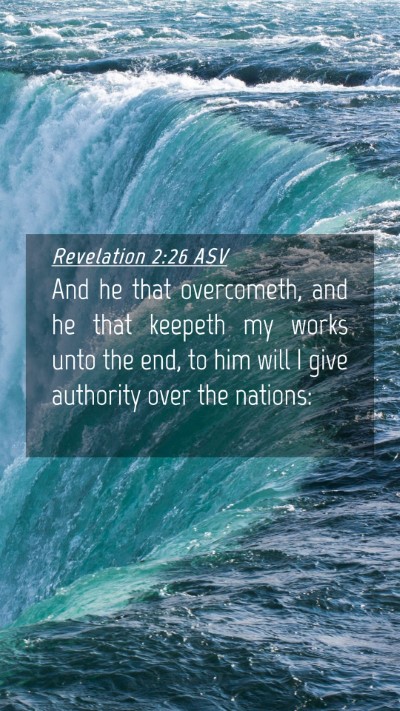 Picture 04 - Revelation 2:26 ASV Mobile Phone Wallpaper - And he that overcometh, and he that keepeth my - Mobile Bible Verse Wallpaper