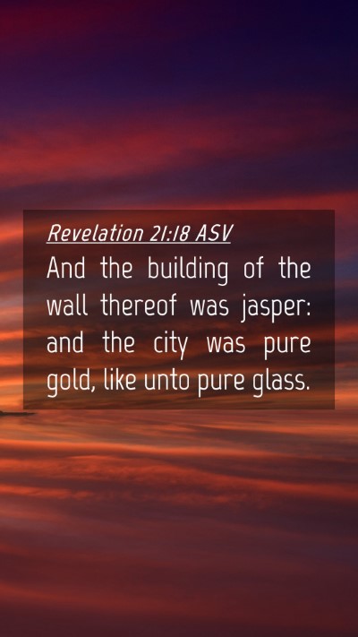 Picture 04 - Revelation 21:18 ASV Mobile Phone Wallpaper - And the building of the wall thereof was jasper: - Mobile Bible Verse Wallpaper