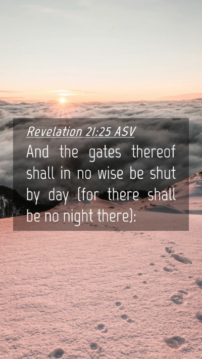 Picture 04 - Revelation 21:25 ASV Mobile Phone Wallpaper - And the gates thereof shall in no wise be shut by - Mobile Bible Verse Wallpaper