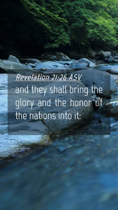 Picture 04 - Revelation 21:26 ASV Mobile Phone Wallpaper - and they shall bring the glory and the honor of - Mobile Bible Verse Wallpaper