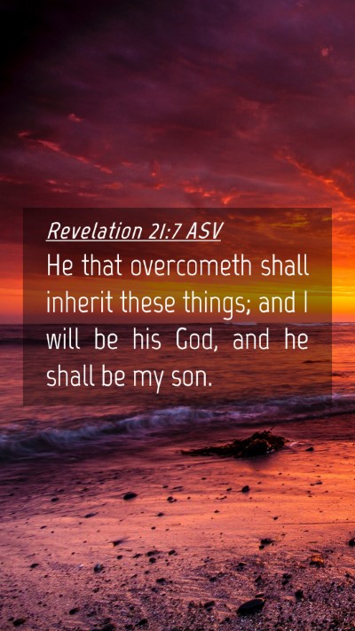 Picture 04 - Revelation 21:7 ASV Mobile Phone Wallpaper - He that overcometh shall inherit these things; - Mobile Bible Verse Wallpaper