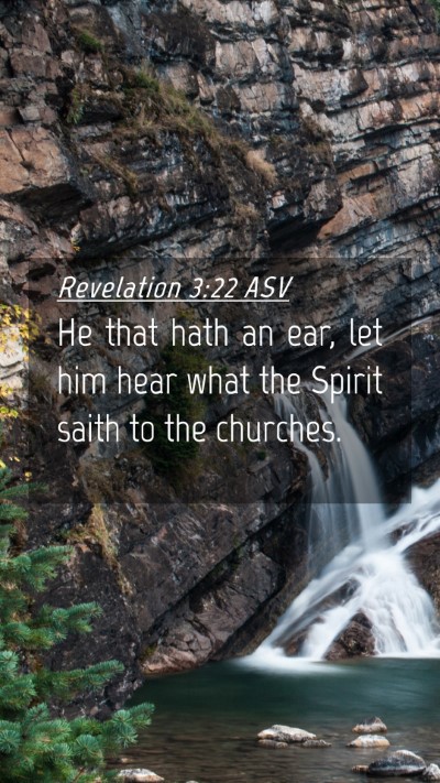 Picture 04 - Revelation 3:22 ASV Mobile Phone Wallpaper - He that hath an ear, let him hear what the Spirit - Mobile Bible Verse Wallpaper