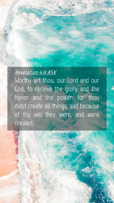 Picture 04 - Revelation 4:11 ASV Mobile Phone Wallpaper - Worthy art thou, our Lord and our God, to receive - Mobile Bible Verse Wallpaper