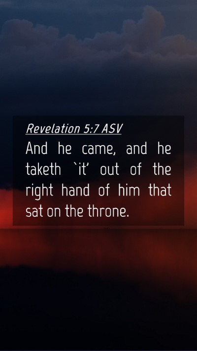 Picture 04 - Revelation 5:7 ASV Mobile Phone Wallpaper - And he came, and he taketh `it' out of the right - Mobile Bible Verse Wallpaper