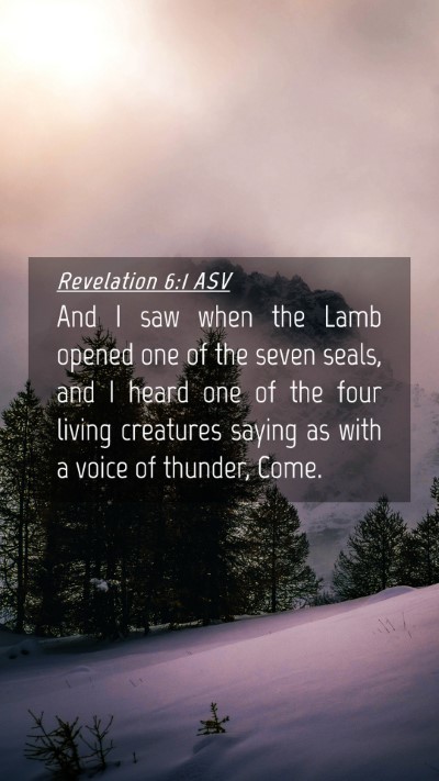 Picture 04 - Revelation 6:1 ASV Mobile Phone Wallpaper - And I saw when the Lamb opened one of the seven - Mobile Bible Verse Wallpaper