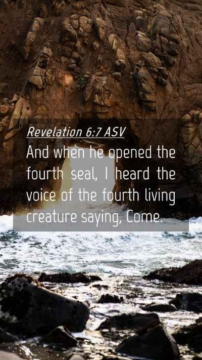 Picture 04 - Revelation 6:7 ASV Mobile Phone Wallpaper - And when he opened the fourth seal, I heard the - Mobile Bible Verse Wallpaper