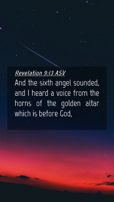 Picture 04 - Revelation 9:13 ASV Mobile Phone Wallpaper - And the sixth angel sounded, and I heard a voice - Mobile Bible Verse Wallpaper