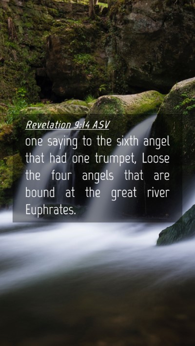 Picture 04 - Revelation 9:14 ASV Mobile Phone Wallpaper - one saying to the sixth angel that had one - Mobile Bible Verse Wallpaper