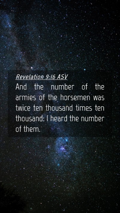 Picture 04 - Revelation 9:16 ASV Mobile Phone Wallpaper - And the number of the armies of the horsemen was - Mobile Bible Verse Wallpaper