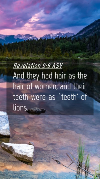 Picture 04 - Revelation 9:8 ASV Mobile Phone Wallpaper - And they had hair as the hair of women, and their - Mobile Bible Verse Wallpaper
