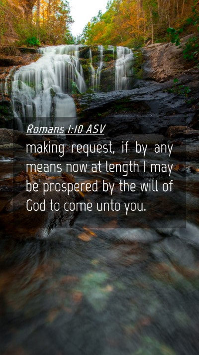 Picture 04 - Romans 1:10 ASV Mobile Phone Wallpaper - making request, if by any means now at length I - Mobile Bible Verse Wallpaper