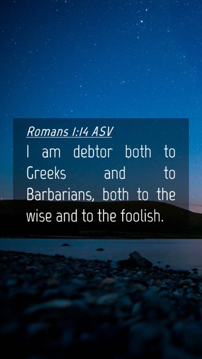 Picture 04 - Romans 1:14 ASV Mobile Phone Wallpaper - I am debtor both to Greeks and to Barbarians, - Mobile Bible Verse Wallpaper
