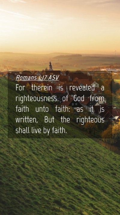 Picture 04 - Romans 1:17 ASV Mobile Phone Wallpaper - For therein is revealed a righteousness of God - Mobile Bible Verse Wallpaper