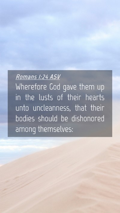 Picture 04 - Romans 1:24 ASV Mobile Phone Wallpaper - Wherefore God gave them up in the lusts of their - Mobile Bible Verse Wallpaper