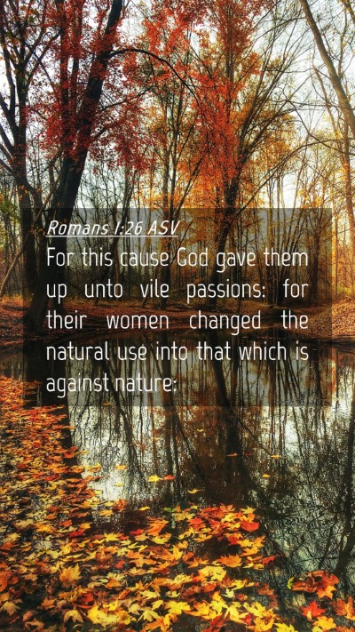 Picture 04 - Romans 1:26 ASV Mobile Phone Wallpaper - For this cause God gave them up unto vile - Mobile Bible Verse Wallpaper