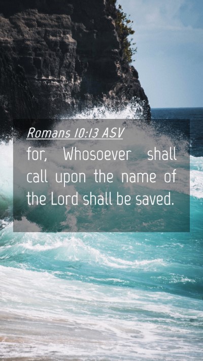Picture 04 - Romans 10:13 ASV Mobile Phone Wallpaper - for, Whosoever shall call upon the name of the - Mobile Bible Verse Wallpaper