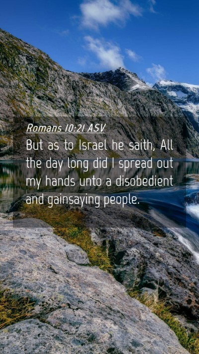 Picture 04 - Romans 10:21 ASV Mobile Phone Wallpaper - But as to Israel he saith, All the day long did I - Mobile Bible Verse Wallpaper