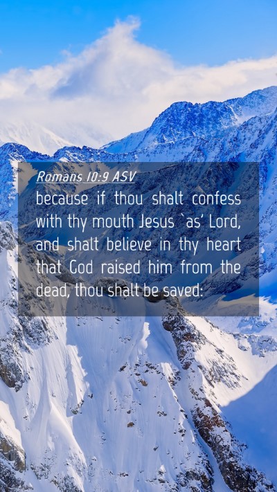 Picture 04 - Romans 10:9 ASV Mobile Phone Wallpaper - because if thou shalt confess with thy mouth - Mobile Bible Verse Wallpaper