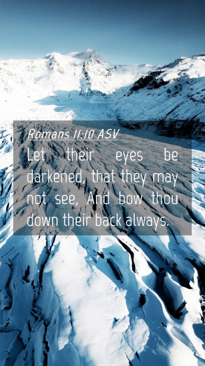 Picture 04 - Romans 11:10 ASV Mobile Phone Wallpaper - Let their eyes be darkened, that they may not - Mobile Bible Verse Wallpaper