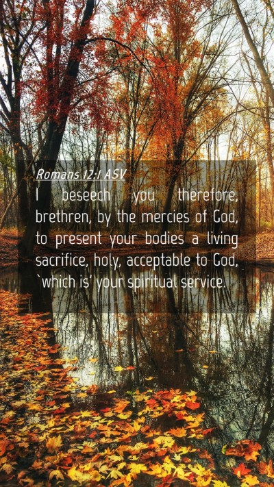 Picture 04 - Romans 12:1 ASV Mobile Phone Wallpaper - I beseech you therefore, brethren, by the mercies - Mobile Bible Verse Wallpaper