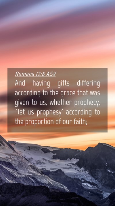 Picture 04 - Romans 12:6 ASV Mobile Phone Wallpaper - And having gifts differing according to the grace - Mobile Bible Verse Wallpaper