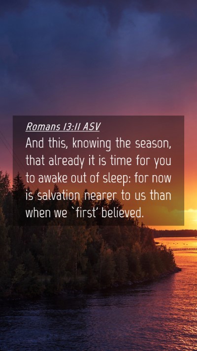 Picture 04 - Romans 13:11 ASV Mobile Phone Wallpaper - And this, knowing the season, that already it is - Mobile Bible Verse Wallpaper
