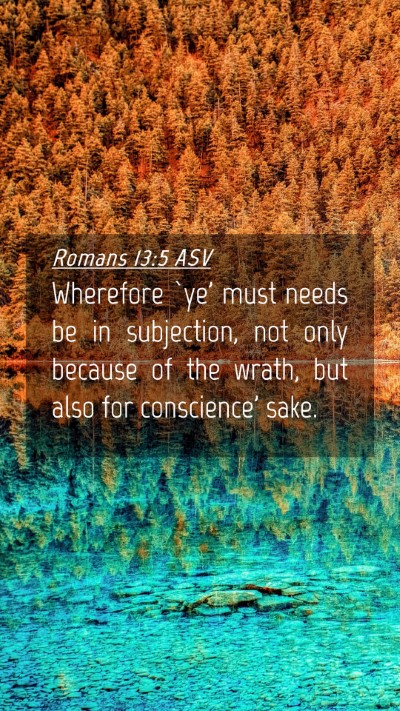 Picture 04 - Romans 13:5 ASV Mobile Phone Wallpaper - Wherefore `ye' must needs be in subjection, not - Mobile Bible Verse Wallpaper