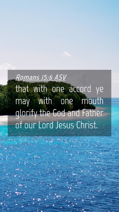 Picture 04 - Romans 15:6 ASV Mobile Phone Wallpaper - that with one accord ye may with one mouth - Mobile Bible Verse Wallpaper