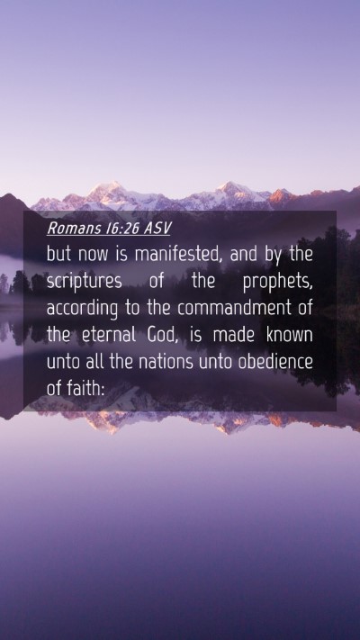 Picture 04 - Romans 16:26 ASV Mobile Phone Wallpaper - but now is manifested, and by the scriptures of - Mobile Bible Verse Wallpaper