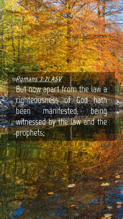 Picture 04 - Romans 3:21 ASV Mobile Phone Wallpaper - But now apart from the law a righteousness of God - Mobile Bible Verse Wallpaper