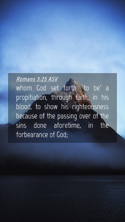 Picture 04 - Romans 3:25 ASV Mobile Phone Wallpaper - whom God set forth `to be' a propitiation, - Mobile Bible Verse Wallpaper